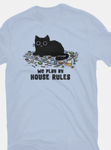 We Play By House Rules T-Shirt