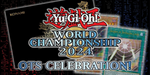 Yu-Gi-Oh! TCG World Championship 2024 Celebration - 09/08 @2pm