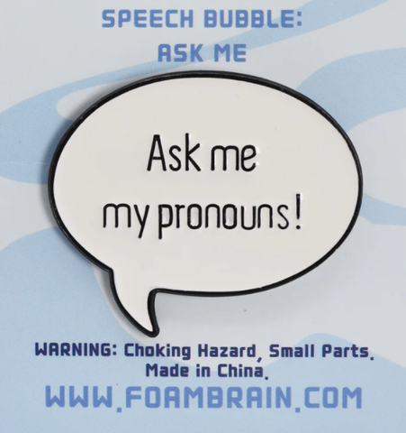 Speech Bubble Pin: Ask Me My Pronouns