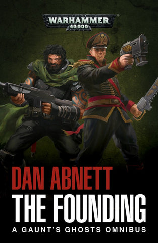 Gaunt's Ghosts: The Founding (PB)