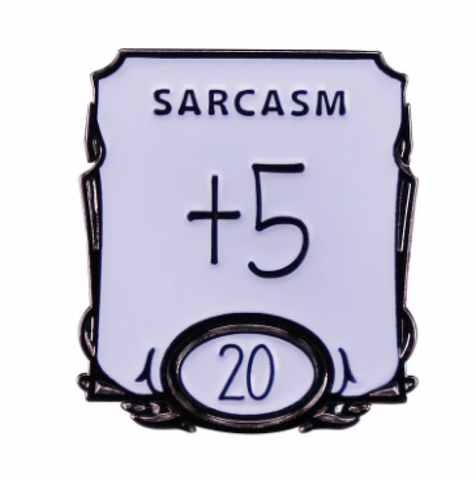 Sarcasm Pin #30
