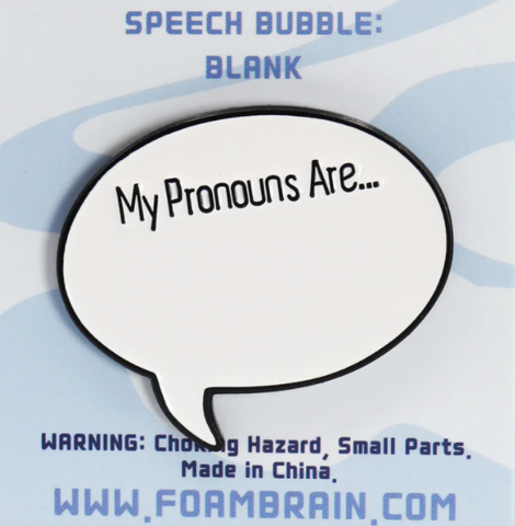 Speech Bubble Pin: My Pronouns Are: Blank
