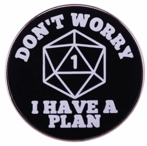 Don't Worry I Have a Plan Pin #15