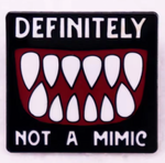 Definitely Not a Mimic Pin #2