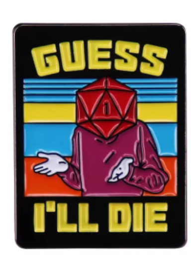 Guess I’ll Die Pin #12
